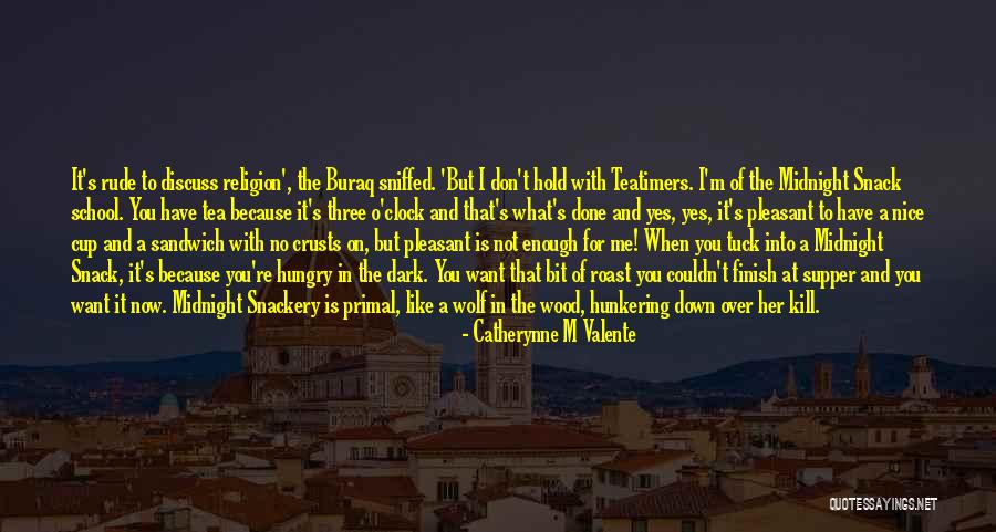 Snackery Quotes By Catherynne M Valente Snackery Quotes By Catherynne M Valente