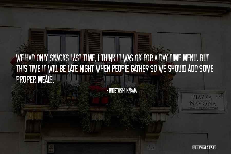 Snacks Time Quotes By Hidetoshi Nakata