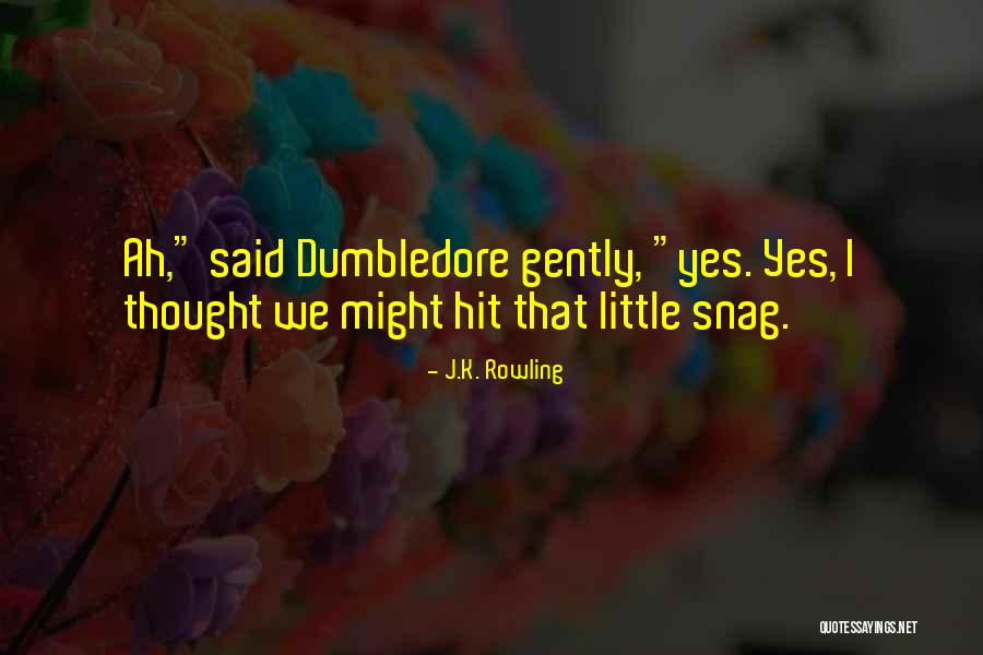 Snag Quotes By J.K. Rowling Snag Quotes By J.K. Rowling