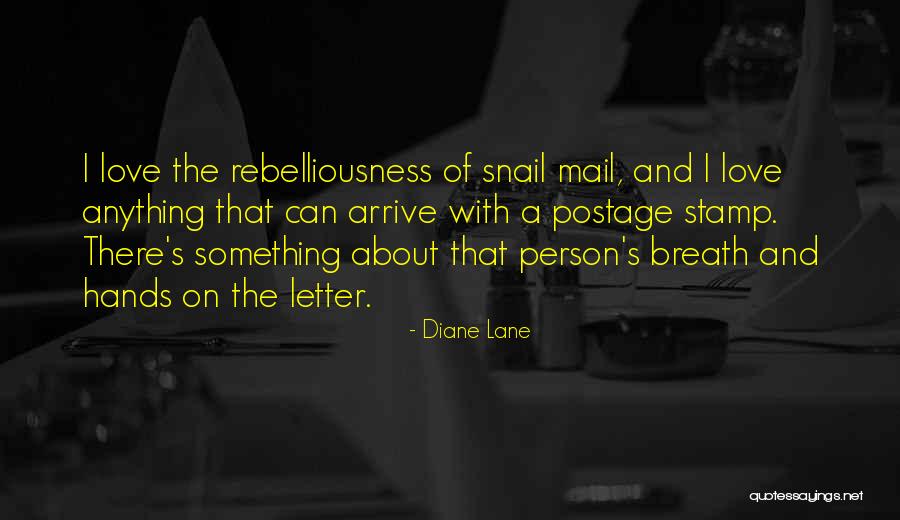 Snail Mail No More Quotes By Diane Lane