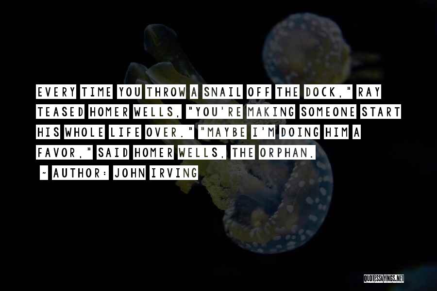 Snail Quotes By John Irving