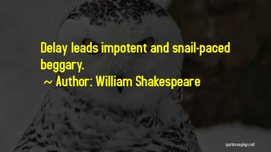 Snail Quotes By William Shakespeare