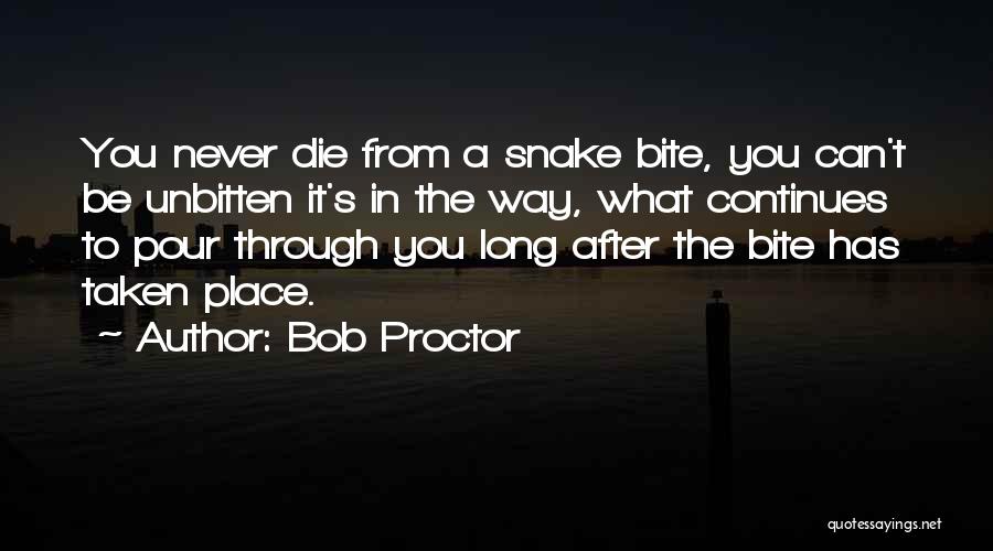 Snake Bite Quotes By Bob Proctor