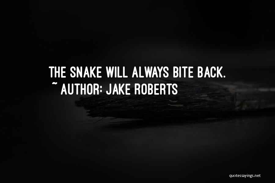 Snake Bite Quotes By Jake Roberts