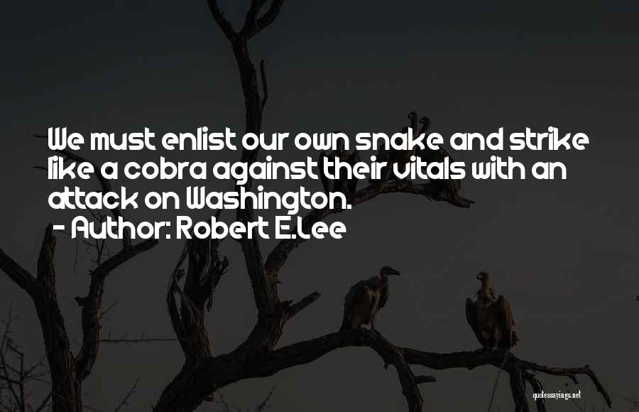 Snake Cobra Quotes By Robert E.Lee