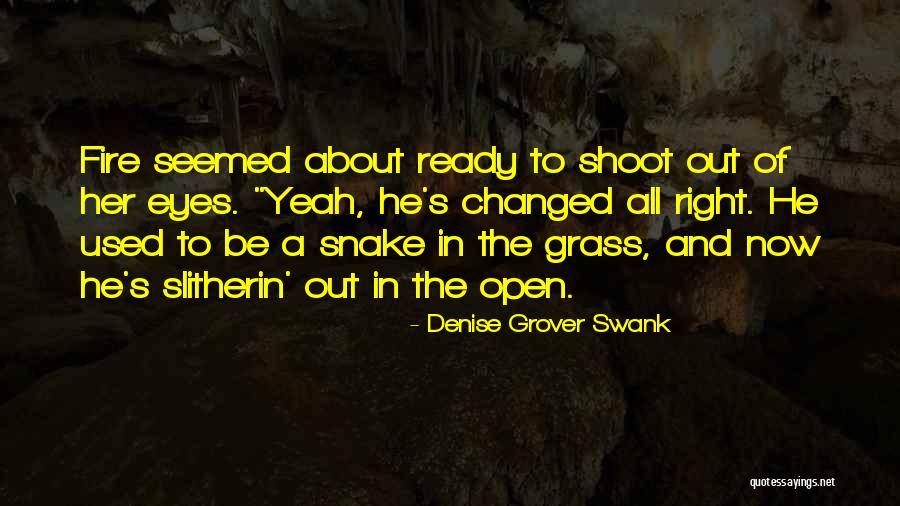 Snake In The Grass Quotes By Denise Grover Swank Snake In The Grass Quotes By Denise Grover Swank