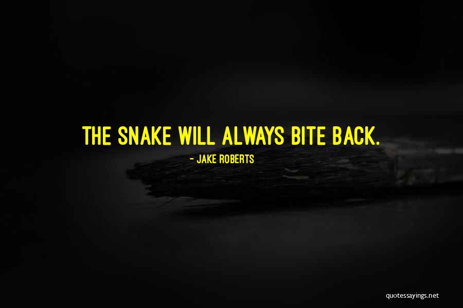 Snake Is Always A Snake Quotes By Jake Roberts Snake Is Always A Snake Quotes By Jake Roberts