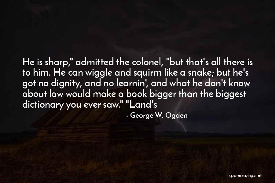 Snake Like Quotes By George W. Ogden Snake Like Quotes By George W. Ogden