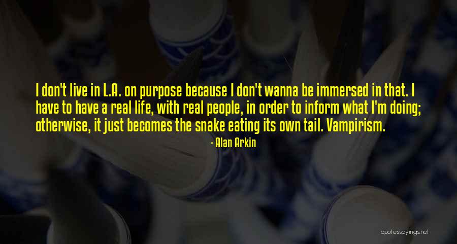 Snake People Quotes By Alan Arkin Snake People Quotes By Alan Arkin