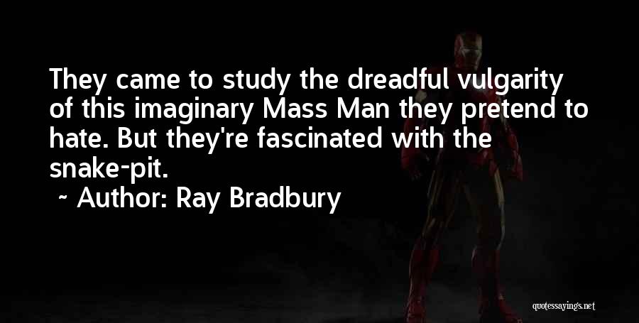 Snake Pit Quotes By Ray Bradbury