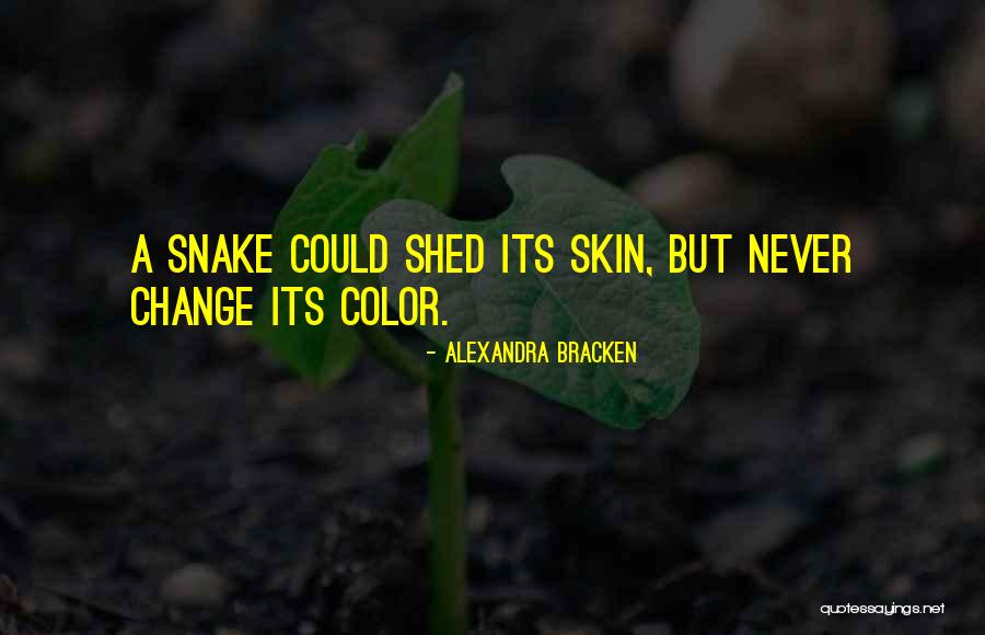 Snake Shed Skin Quotes By Alexandra Bracken Snake Shed Skin Quotes By Alexandra Bracken