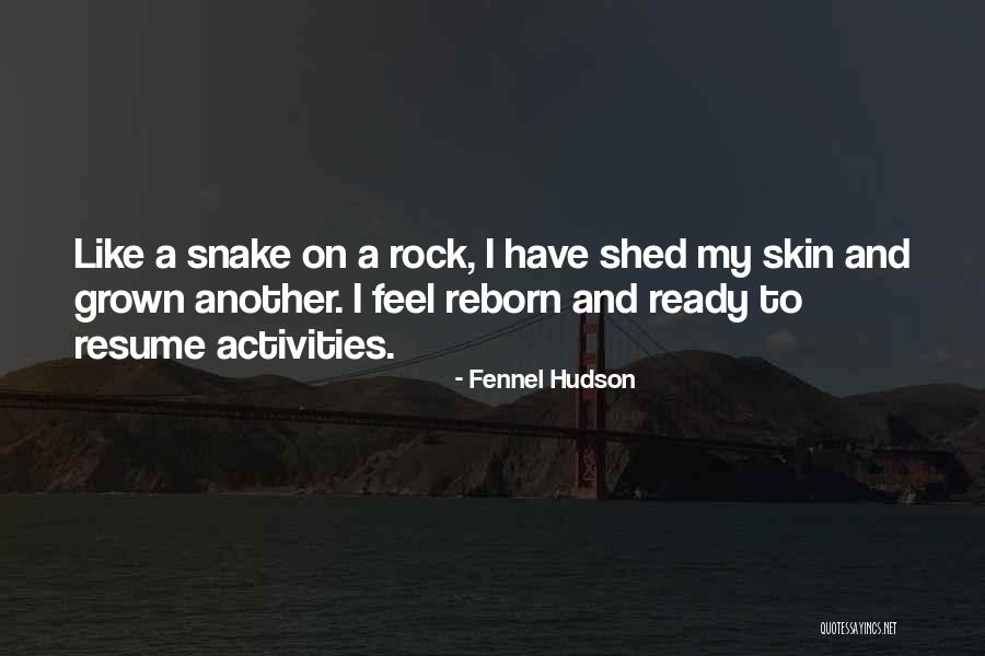 Snake Shed Skin Quotes By Fennel Hudson Snake Shed Skin Quotes By Fennel Hudson