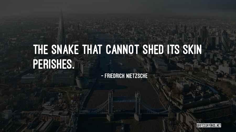 Snake Shed Skin Quotes By Friedrich Nietzsche Snake Shed Skin Quotes By Friedrich Nietzsche