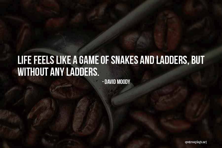 Snakes And Ladders Quotes By David Moody