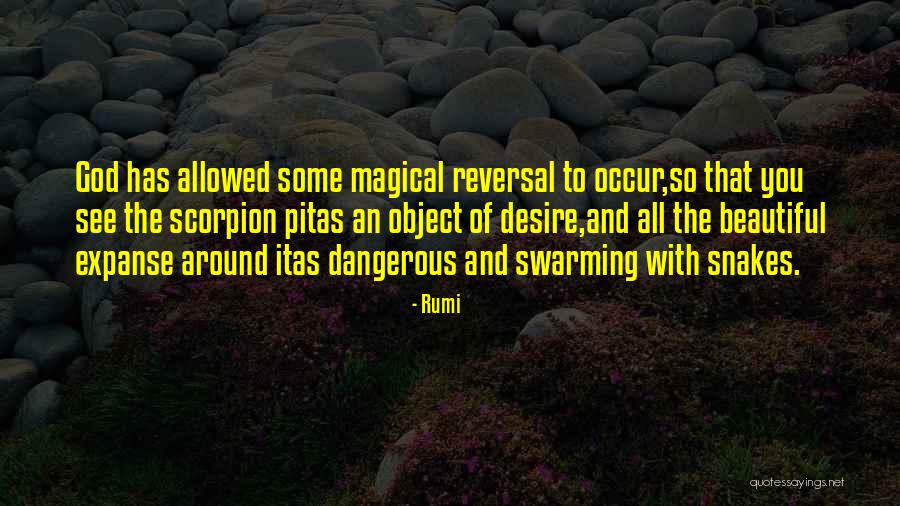 Snakes Around You Quotes By Rumi Snakes Around You Quotes By Rumi