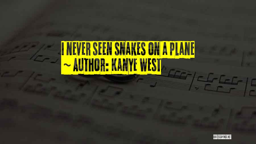 Snakes On Planes Quotes By Kanye West
