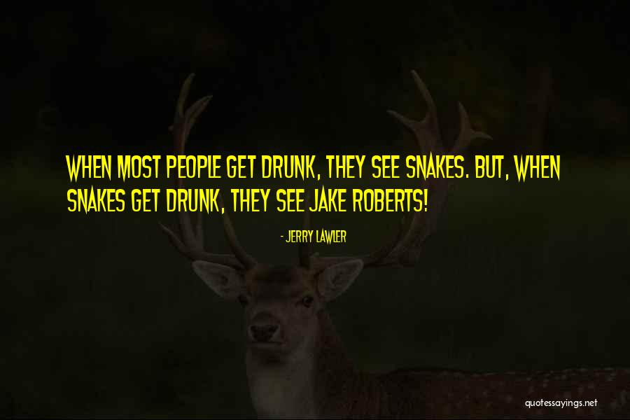 Snakes People Quotes By Jerry Lawler Snakes People Quotes By Jerry Lawler