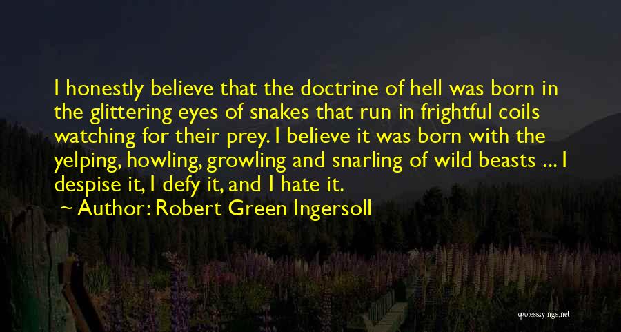 Snakes Quotes By Robert Green Ingersoll