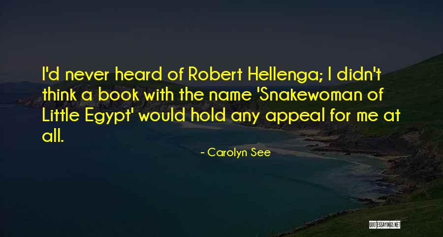 Snakewoman Of Little Egypt Quotes By Carolyn See Snakewoman Of Little Egypt Quotes By Carolyn See