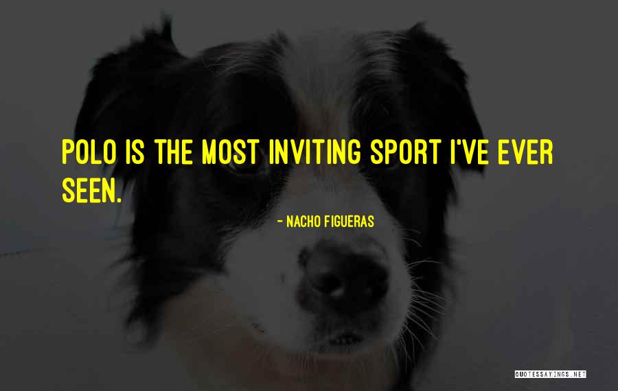 Snalazljiv Quotes By Nacho Figueras Snalazljiv Quotes By Nacho Figueras