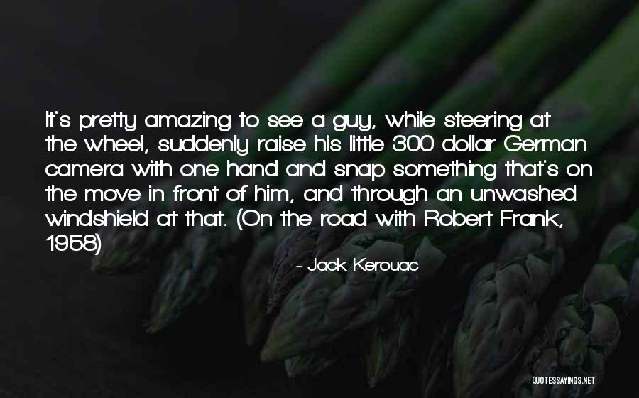 Snap Camera Quotes By Jack Kerouac Snap Camera Quotes By Jack Kerouac