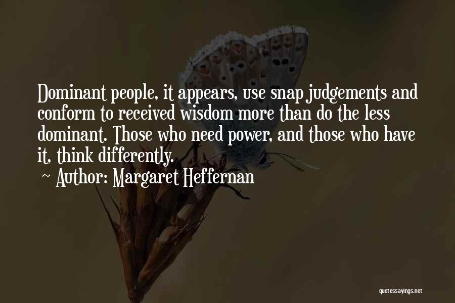 Snap Judgements Quotes By Margaret Heffernan