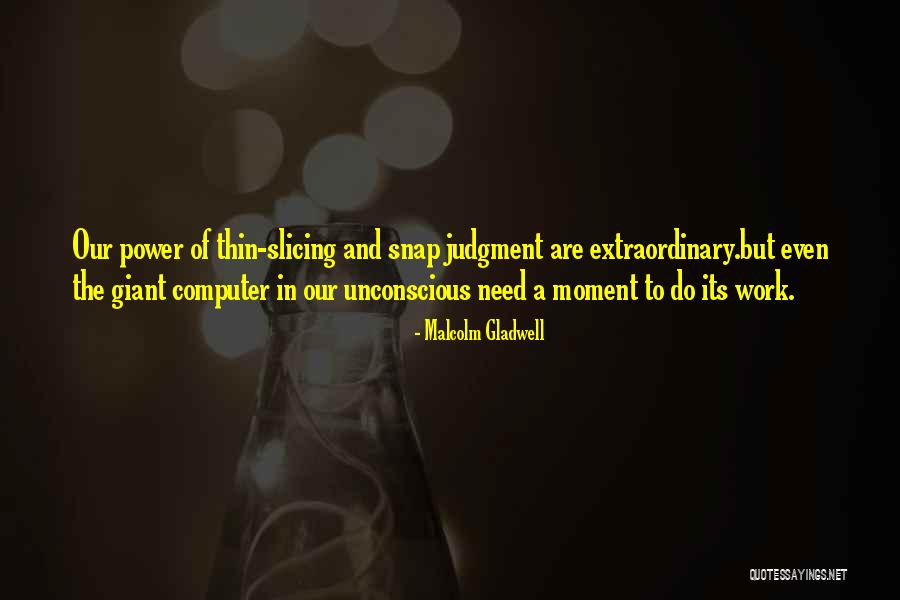Snap Judgment Quotes By Malcolm Gladwell Snap Judgment Quotes By Malcolm Gladwell