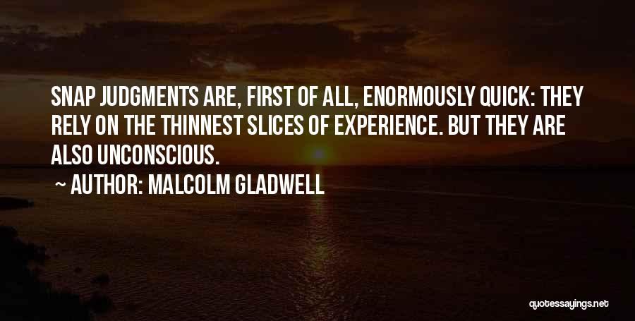 Snap Judgments Quotes By Malcolm Gladwell