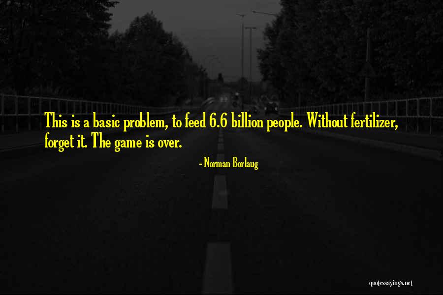 Snap Ties Quotes By Norman Borlaug Snap Ties Quotes By Norman Borlaug