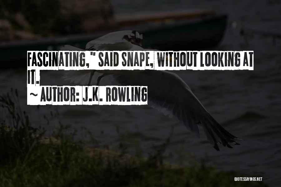 Snape Quotes By J.K. Rowling