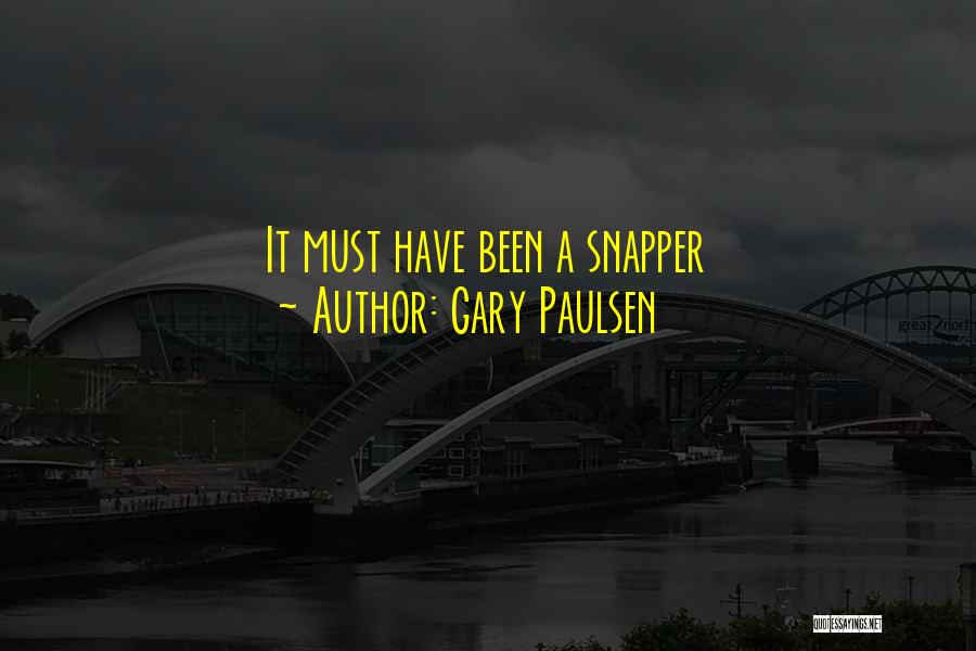 Snapper Quotes By Gary Paulsen