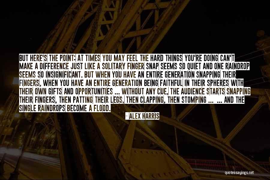 Snapping Fingers Quotes By Alex Harris Snapping Fingers Quotes By Alex Harris