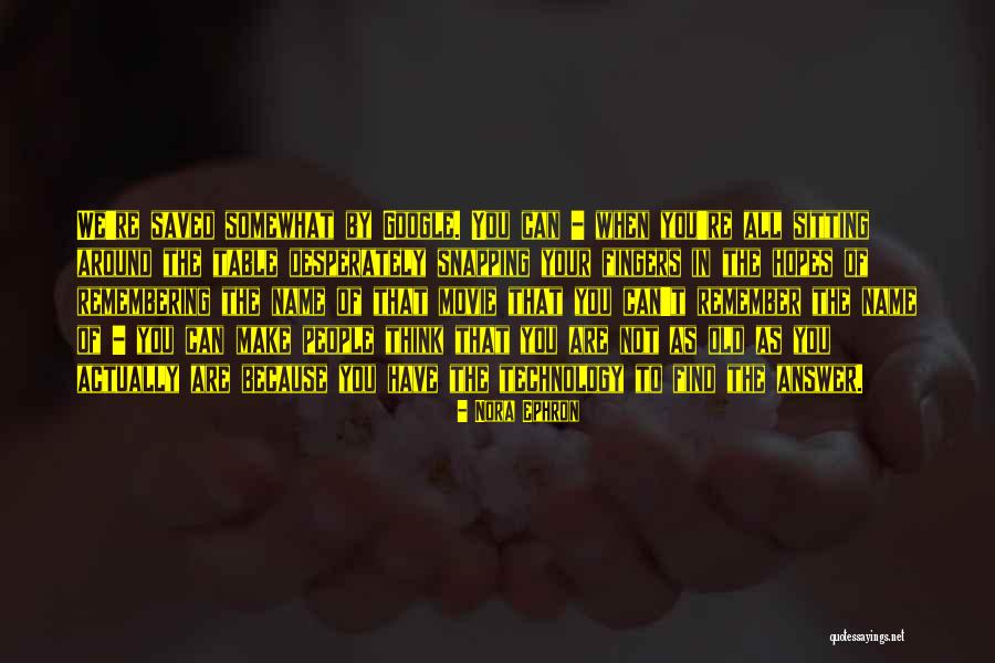 Snapping Fingers Quotes By Nora Ephron Snapping Fingers Quotes By Nora Ephron
