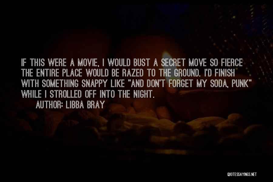 Snappy Movie Quotes By Libba Bray