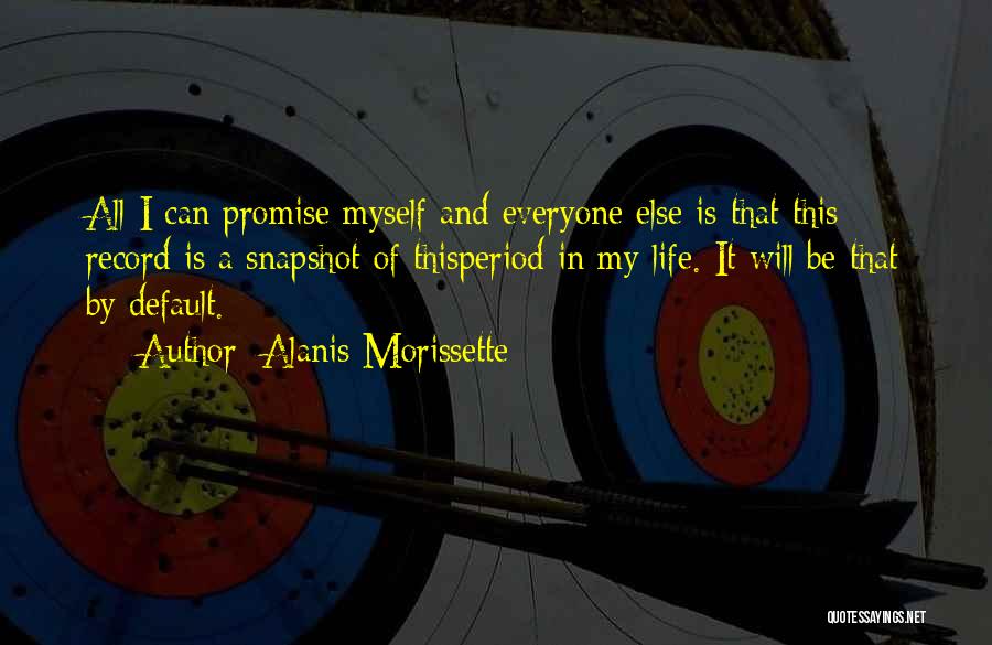 Snapshots Of Life Quotes By Alanis Morissette