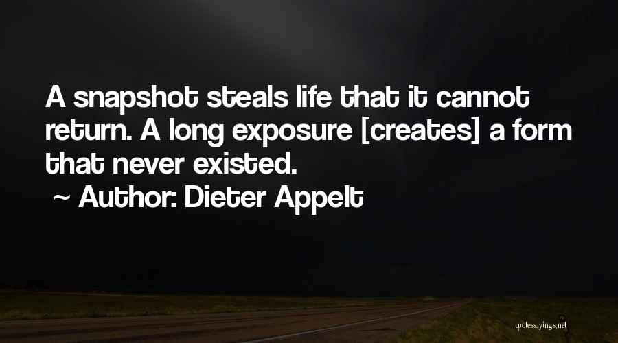 Snapshots Of Life Quotes By Dieter Appelt