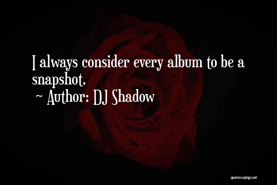 Snapshots Quotes By DJ Shadow