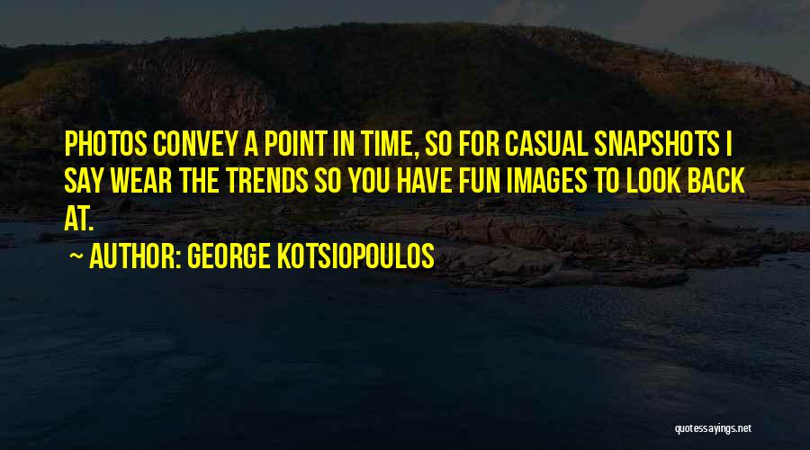 Snapshots Quotes By George Kotsiopoulos
