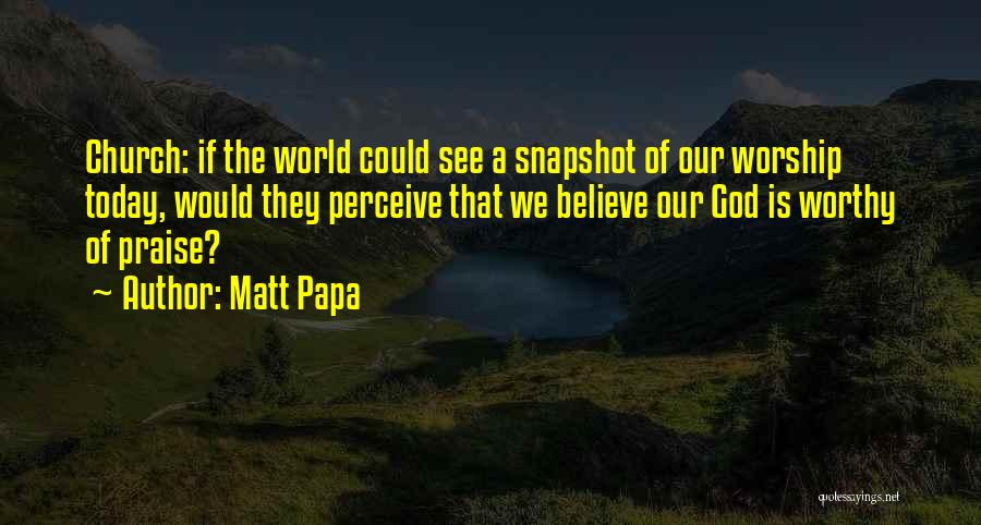 Snapshots Quotes By Matt Papa