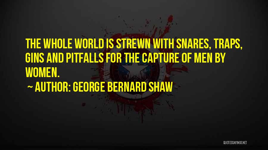 Snares Quotes By George Bernard Shaw