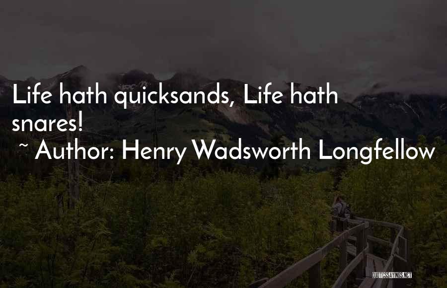 Snares Quotes By Henry Wadsworth Longfellow