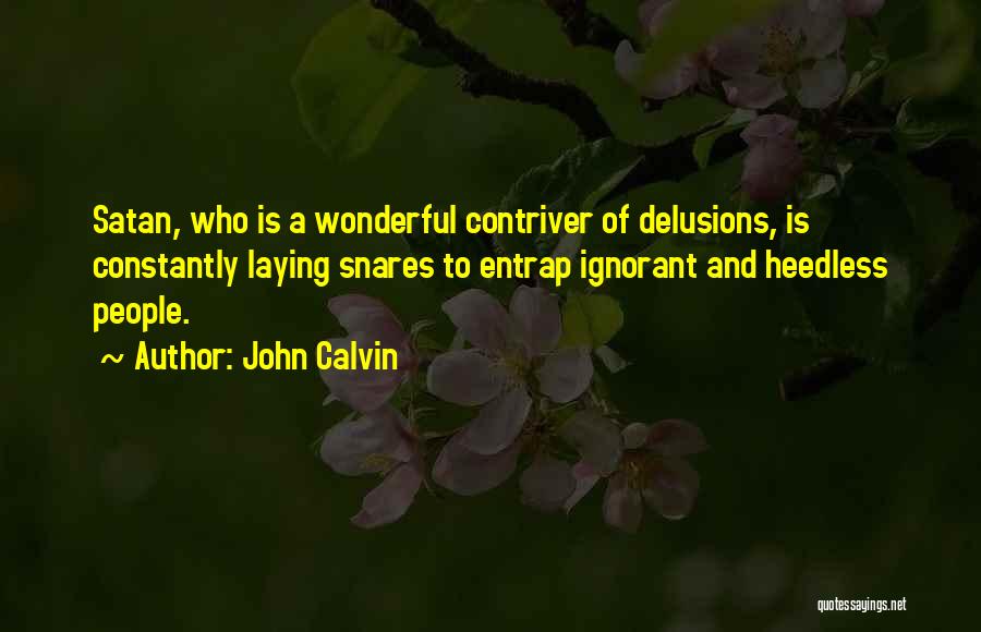 Snares Quotes By John Calvin