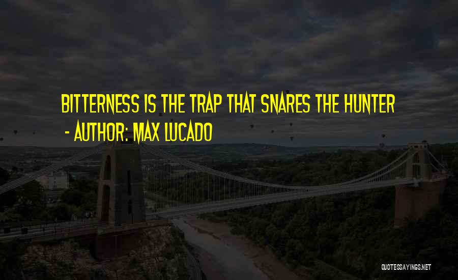 Snares Quotes By Max Lucado