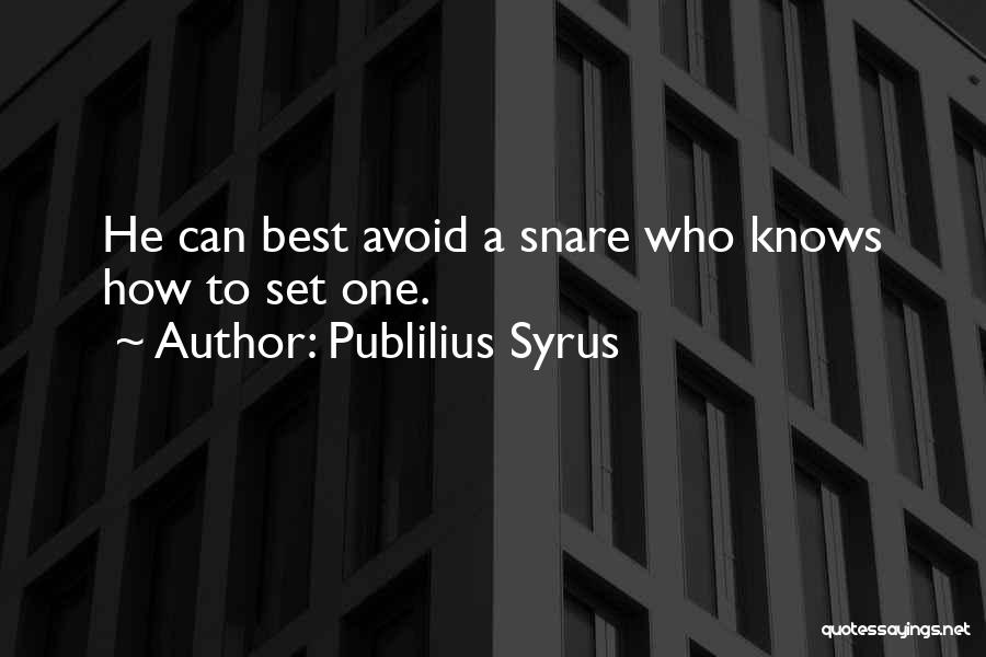 Snares Quotes By Publilius Syrus