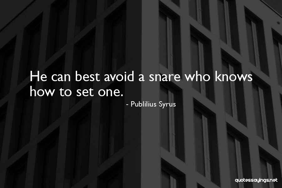 Snares Quotes By Publilius Syrus