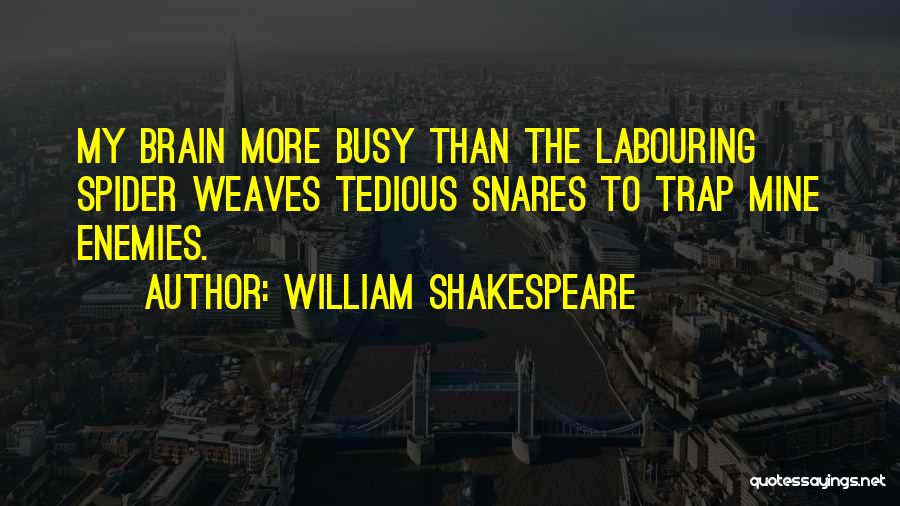 Snares Quotes By William Shakespeare