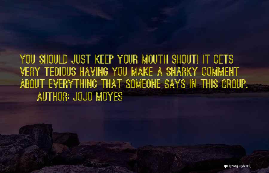 Snarky Quotes By Jojo Moyes