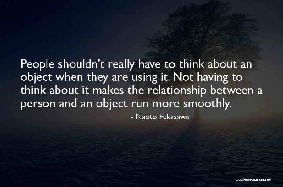Snayle Quotes By Naoto Fukasawa Snayle Quotes By Naoto Fukasawa