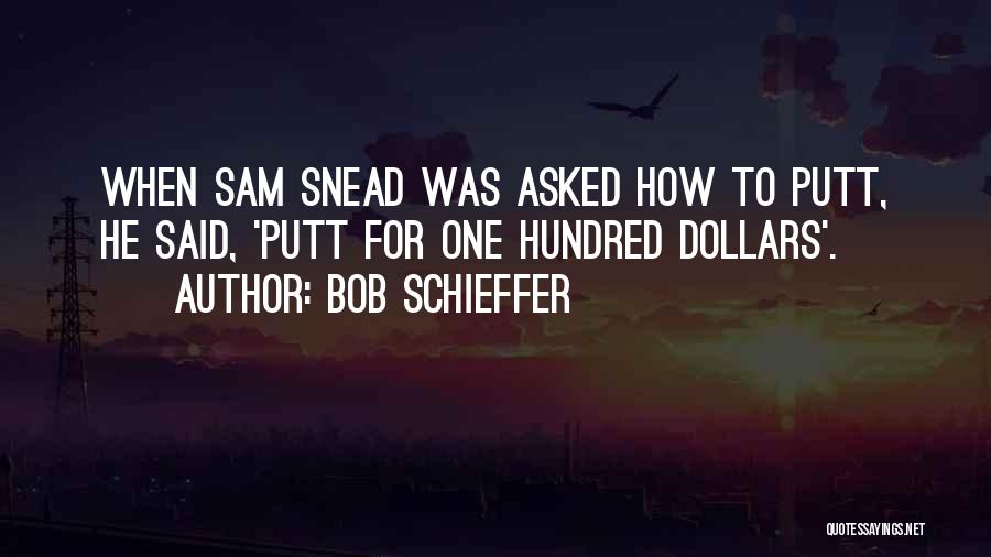 Snead Quotes By Bob Schieffer