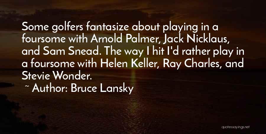 Snead Quotes By Bruce Lansky